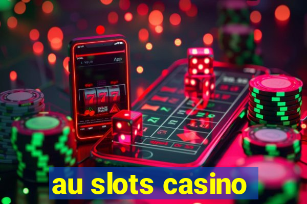 au slots casino