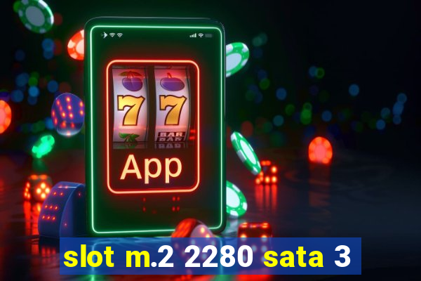 slot m.2 2280 sata 3