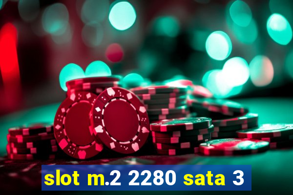 slot m.2 2280 sata 3