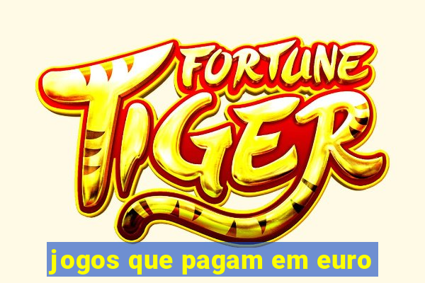 jogos que pagam em euro