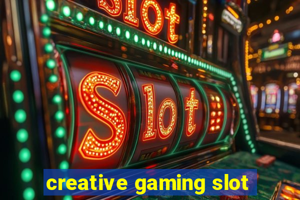 creative gaming slot