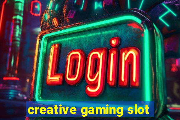 creative gaming slot