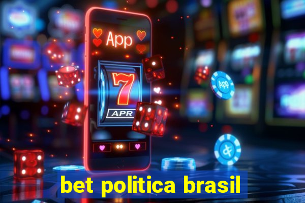 bet politica brasil