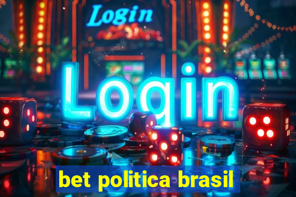 bet politica brasil