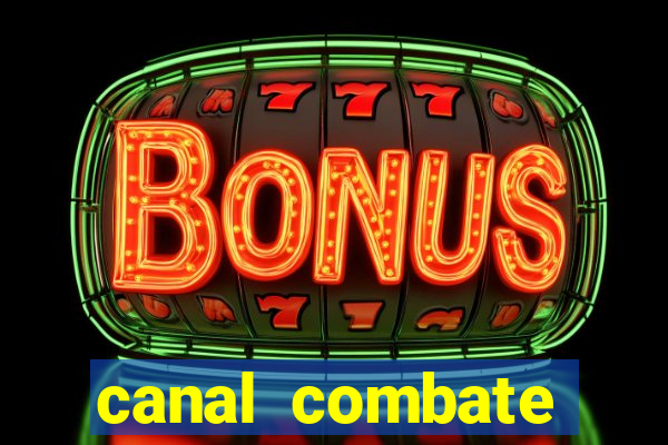 canal combate multicanais ao vivo