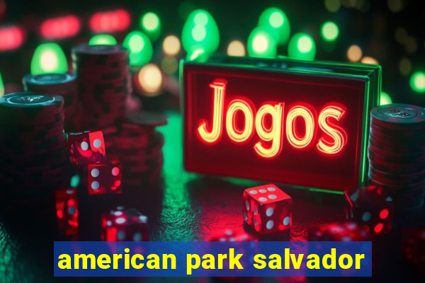 american park salvador