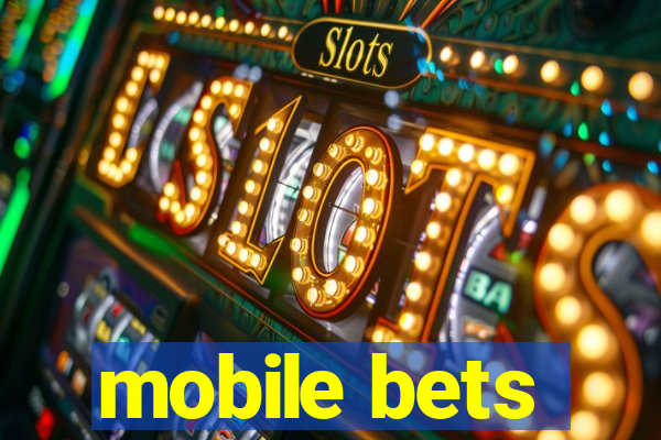 mobile bets