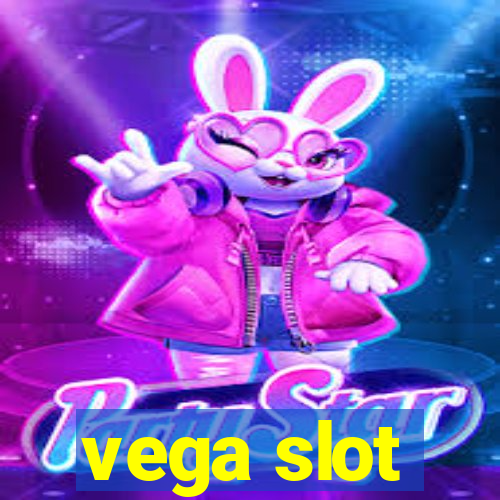 vega slot