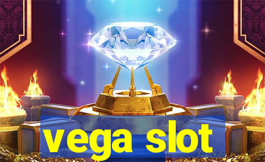 vega slot