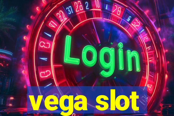 vega slot