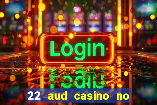 22 aud casino no deposit bonus