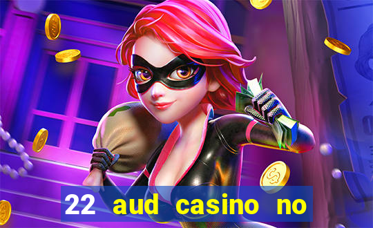 22 aud casino no deposit bonus