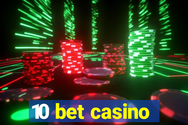 10 bet casino