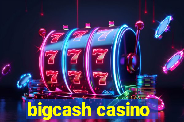 bigcash casino