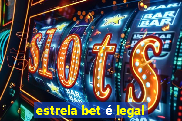 estrela bet é legal