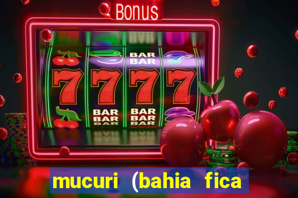 mucuri (bahia fica perto de onde)