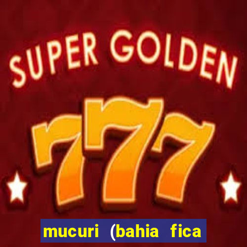 mucuri (bahia fica perto de onde)