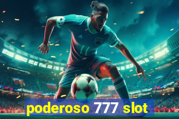 poderoso 777 slot