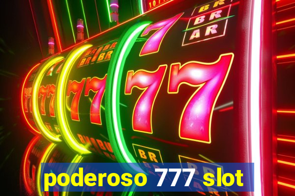 poderoso 777 slot