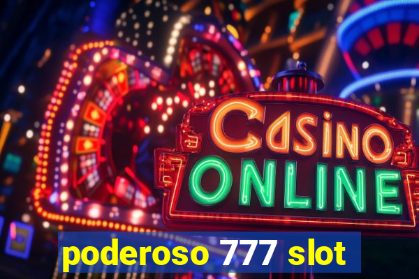 poderoso 777 slot