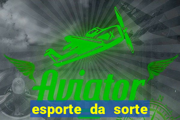 esporte da sorte casino link