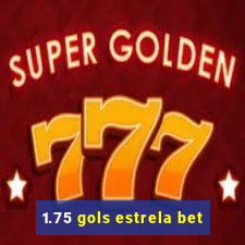 1.75 gols estrela bet