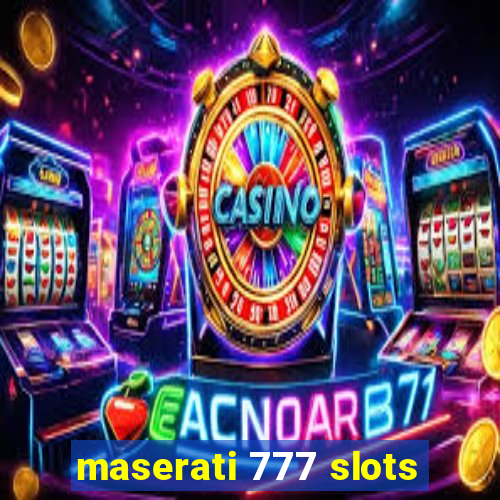 maserati 777 slots