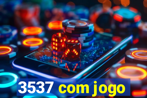 3537 com jogo