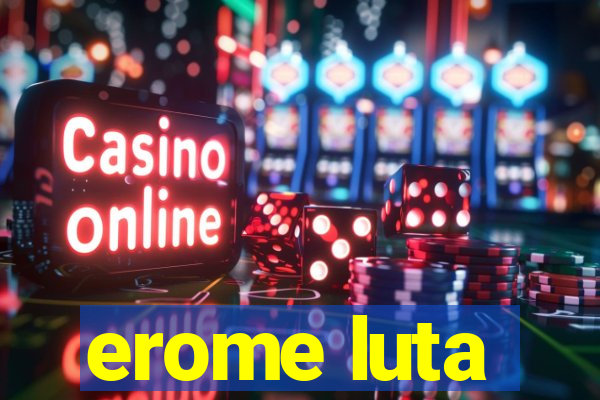 erome luta