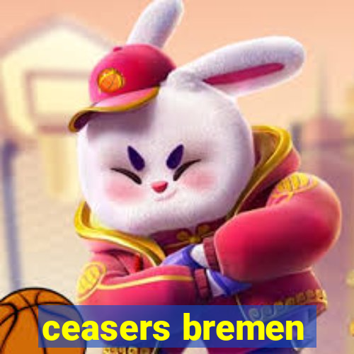 ceasers bremen