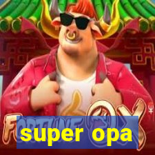 super opa