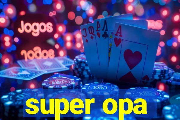 super opa