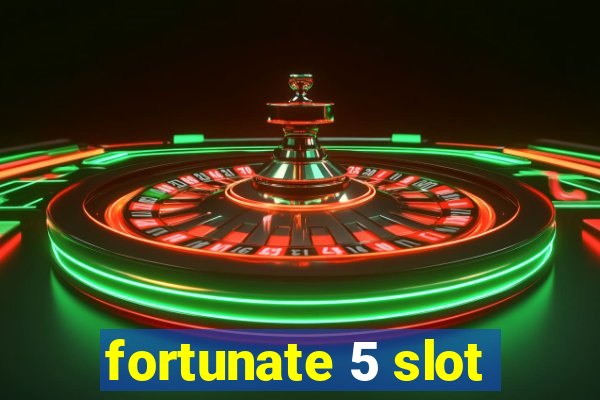 fortunate 5 slot