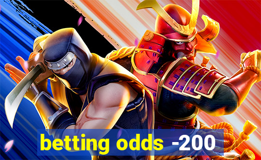 betting odds -200