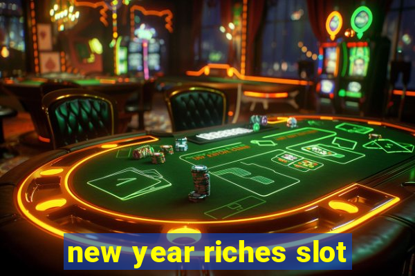 new year riches slot