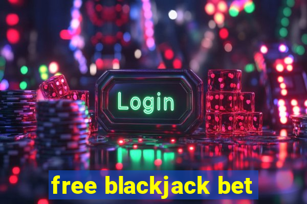 free blackjack bet