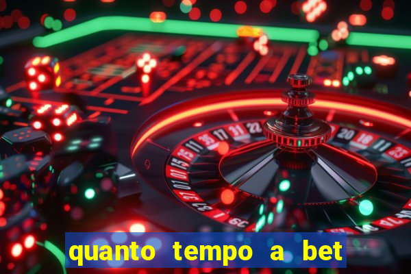 quanto tempo a bet demora para pagar