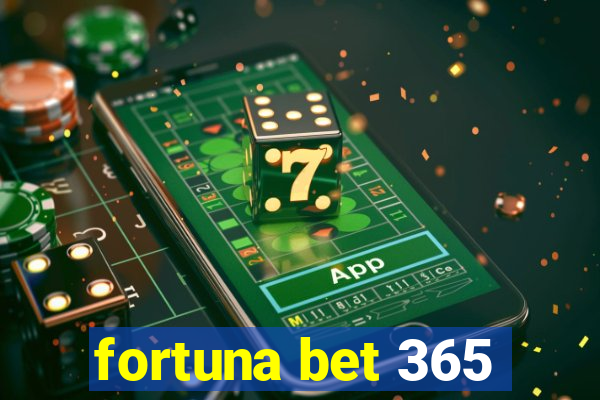 fortuna bet 365