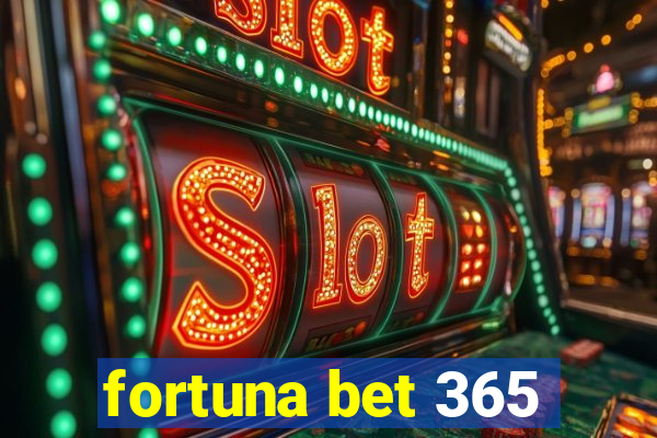 fortuna bet 365