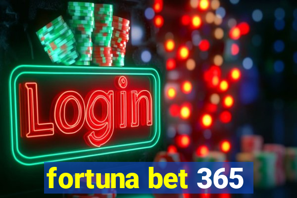 fortuna bet 365