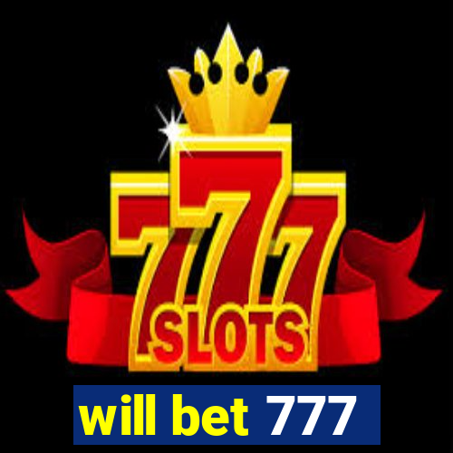 will bet 777