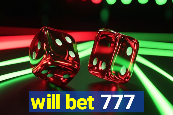 will bet 777