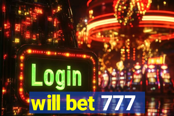 will bet 777