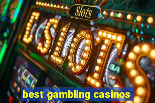 best gambling casinos