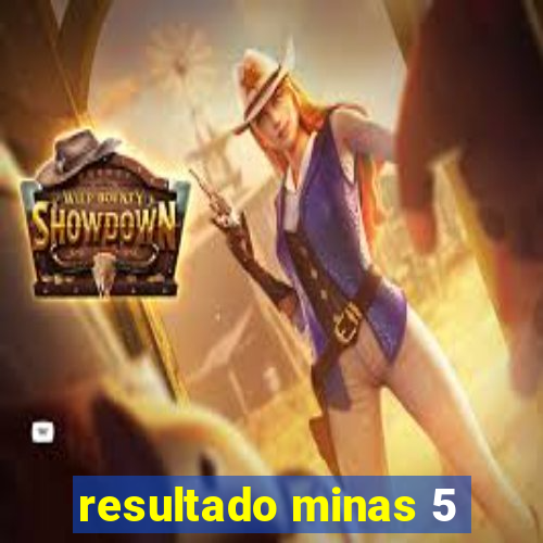 resultado minas 5