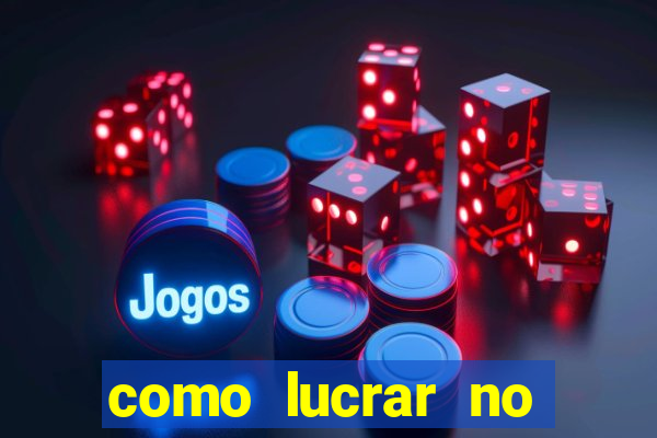 como lucrar no jogo do tigre