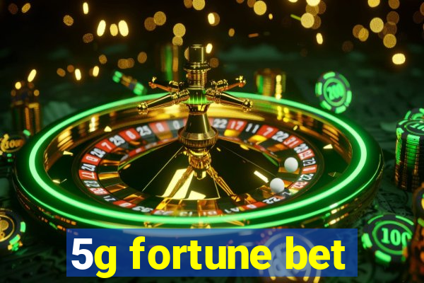 5g fortune bet