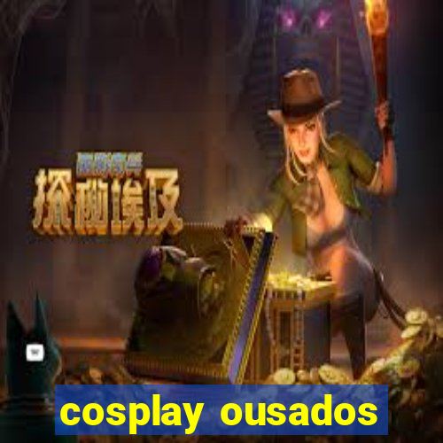 cosplay ousados