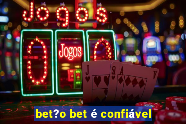 bet?o bet é confiável