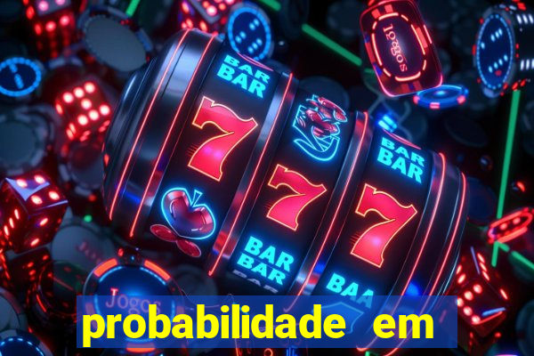 probabilidade em jogos de azar